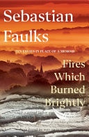 Fires Which Burned Brightly A Life in Progress