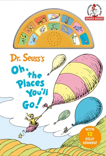 Dr. Seuss's Oh, the Places You'll Go! with 12 Silly Sounds! An Interactive Read and Listen Book