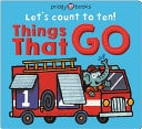 Things That Go (Let's Count to Ten!) A Lift-The-flap Book