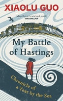 My Battle of Hastings Chronicle of a Year by the Sea