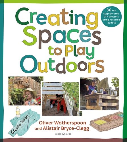 Creating Spaces to Play Outdoors 36 Fun Step-By-step DIY Projects Using Recycled Pallets