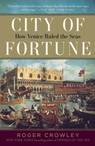 City of Fortune How Venice Ruled the Seas