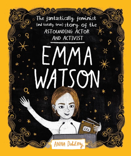 Emma Watson The Fantastically Feminist (and Totally True) Story of the Astounding Actor and Activist