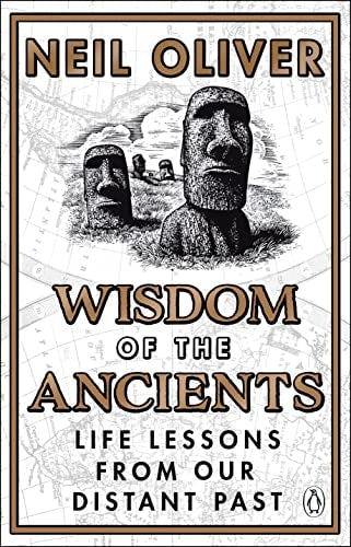 Wisdom of the Ancients Life lessons from our distant past