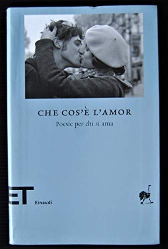Che cos'è l'amor. Poesie per chi si ama