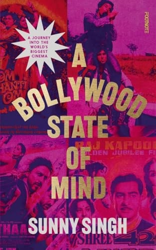 A Bollywood State of Mind A Journey Into the Worlds Biggest Cinema