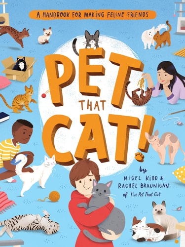 Pet That Cat! A Handbook for Making Feline Friends