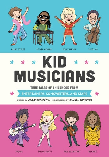 Kid Musicians True Tales of Childhood from Entertainers, Songwriters, and Stars