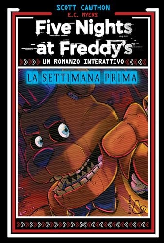 La Settimana Prima. Un Romanzo Interattivo. Five Nights At Freddy's