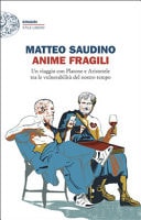Anime fragili. Un viaggio con Platone e Aristotele tra le vulnerabilità del nostro tempo