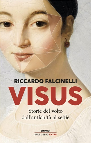 Visus storie del volto dall'antichità al selfie
