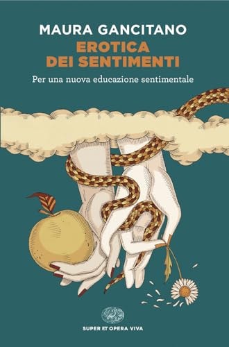 Erotica dei sentimenti per una nuova educazione sentimentale