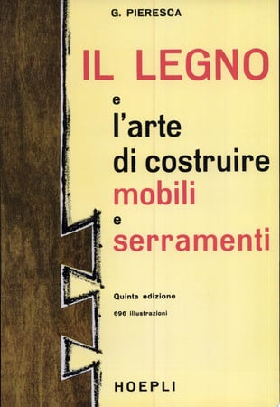 Il legno e l'arte di costruire mobili e serramenti