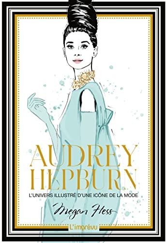 Audrey Hepburn L'univers illustré d'une icône de la mode