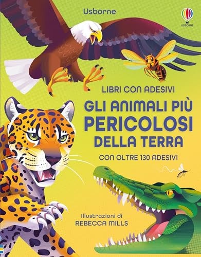 Gli animali più pericolosi della terra. Con adesivi. Ediz. illustrata