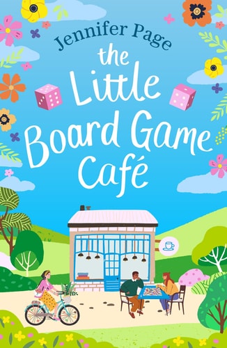 The Little Board Game Cafe A Feel-good, Uplifting, Small-town Romance Perfect for Fans of Cosy Reads in 2024!
