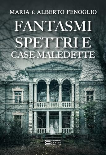Fantasmi, spettri e case maledette
