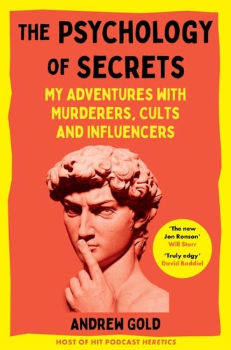 The Psychology of Secrets My Adventures with Murderers, Cults and Influencers