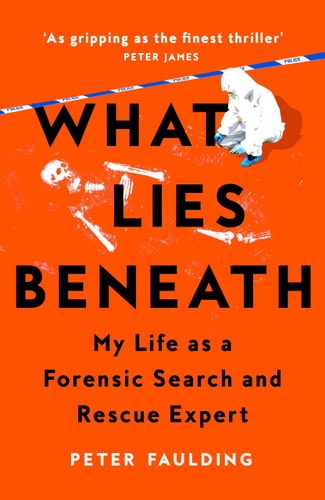 What Lies Beneath My Life as a Forensic Search and Rescue Expert