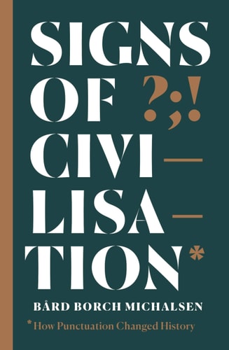 Signs of Civilisation How Punctuation Changed History