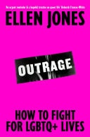 Outrage Why the Fight for LGBTQ+ Equality Is Not Yet Won and What We Can Do About It