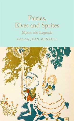 Fairies, Elves and Sprites Myths and Legends