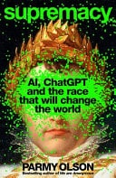 Supremacy AI, ChatGPT and the Race That Will Change the World