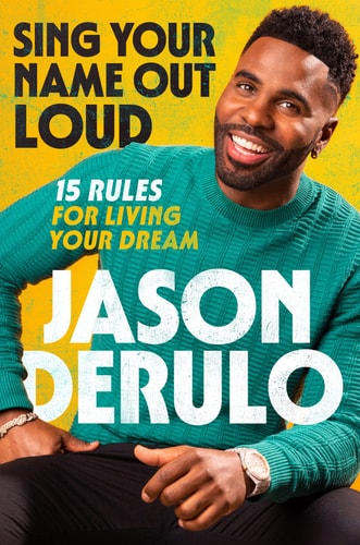 Sing Your Name Out Loud 15 Rules for Living Your Dream