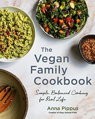 The Vegan Family Cookbook Simple, Balanced Cooking for Real Life