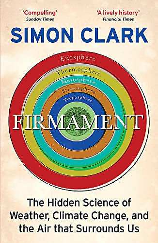 Firmament The Hidden Science of Weather, Climate Change and the Air That Surrounds Us