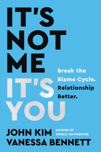 It's Not Me, It's You Break the Blame Cycle. Relationship Better