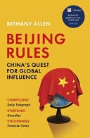 Beijing Rules China's Quest for Global Influence