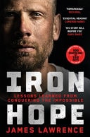 Iron Hope Lessons Learned from Conquering the Impossible