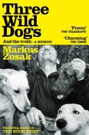 Three Wild Dogs (and the Truth) A Memoir