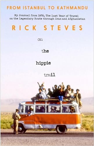 On the Hippie Trail Istanbul to Kathmandu and the Making of a Travel Writer