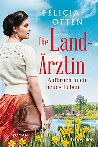 Die Landärztin - Aufbruch in ein neues Leben Roman