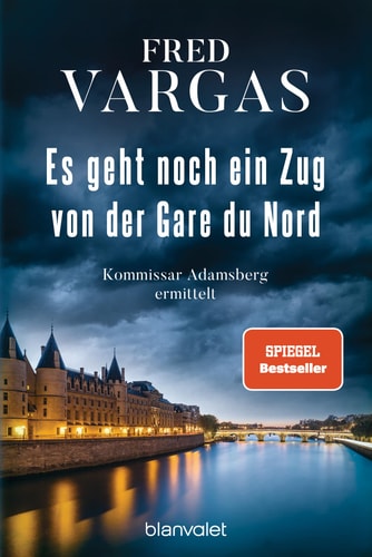 Es geht noch ein Zug von der Gare du Nord Kommissar Adamsberg ermittelt - der 1. Fall