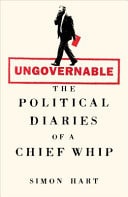 Ungovernable The Political Diaries of a Chief Whip