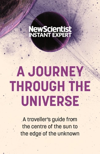 A Journey Through the Universe A Traveler's Guide from the Center of the Sun to the Edge of the Unknown