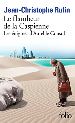 Le flambeur de la Caspienne Les énigmes d'Aurel le Consul