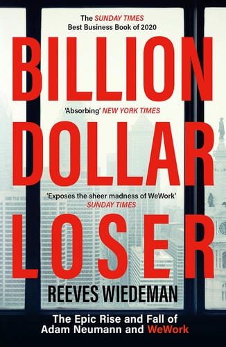 Billion Dollar Loser The Epic Rise and Fall of Adam Neumann and WeWork