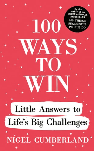 100 Ways to Win Little Answers to Life's Big Challenges