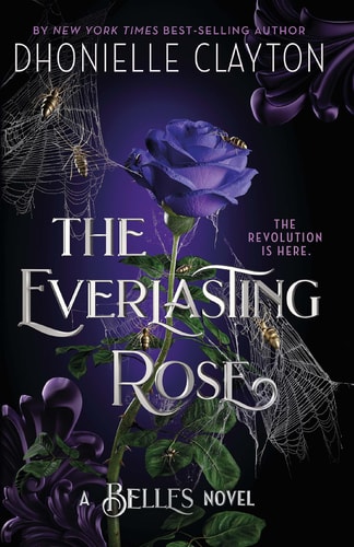 The Everlasting Rose The Second Dazzling Dark Fantasy in the Groundbreaking Belles Series from the Author of the Marvellers