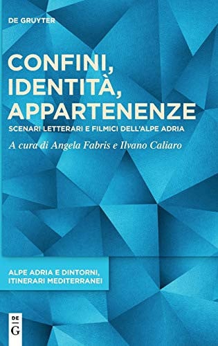 Confini, identità, appartenenze scenari letterari e filmici dell'Alpe Adria