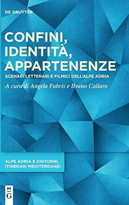Confini, identità, appartenenze scenari letterari e filmici dell'Alpe Adria