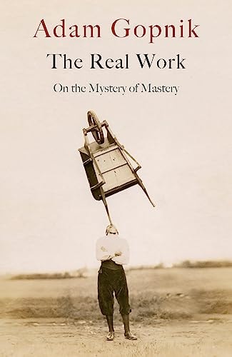 The Real Work On the Mystery of Mastery
