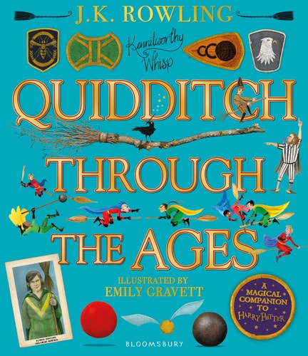 Quidditch Through the Ages - Illustrated Edition A Magical Companion to the Harry Potter Stories