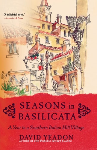 Seasons in Basilicata A Year in a Southern Italian Hill Village