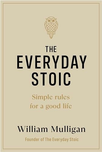 The Everyday Stoic Simple Rules for a Good Life