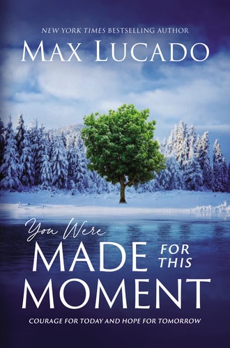 You Were Made for This Moment Courage for Today and Hope for Tomorrow